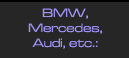 BMW,Mercedies,Audi,etc